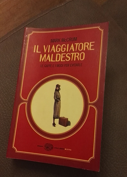 Il viaggiatore maldestro. Le gaffe e i modi per evitarle 